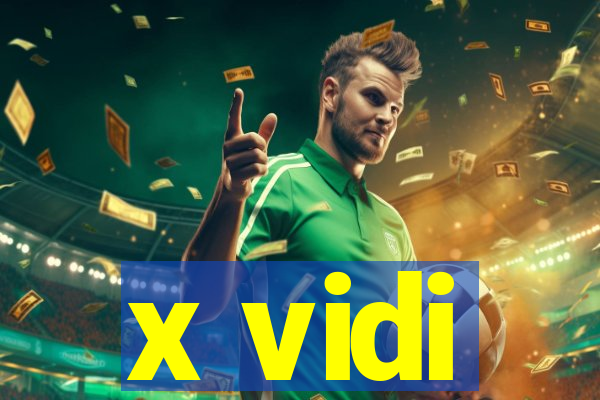 x vidi